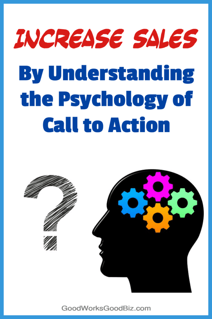 Understanding the Psychology of the Call to Action Can Increase Sales and Conversions