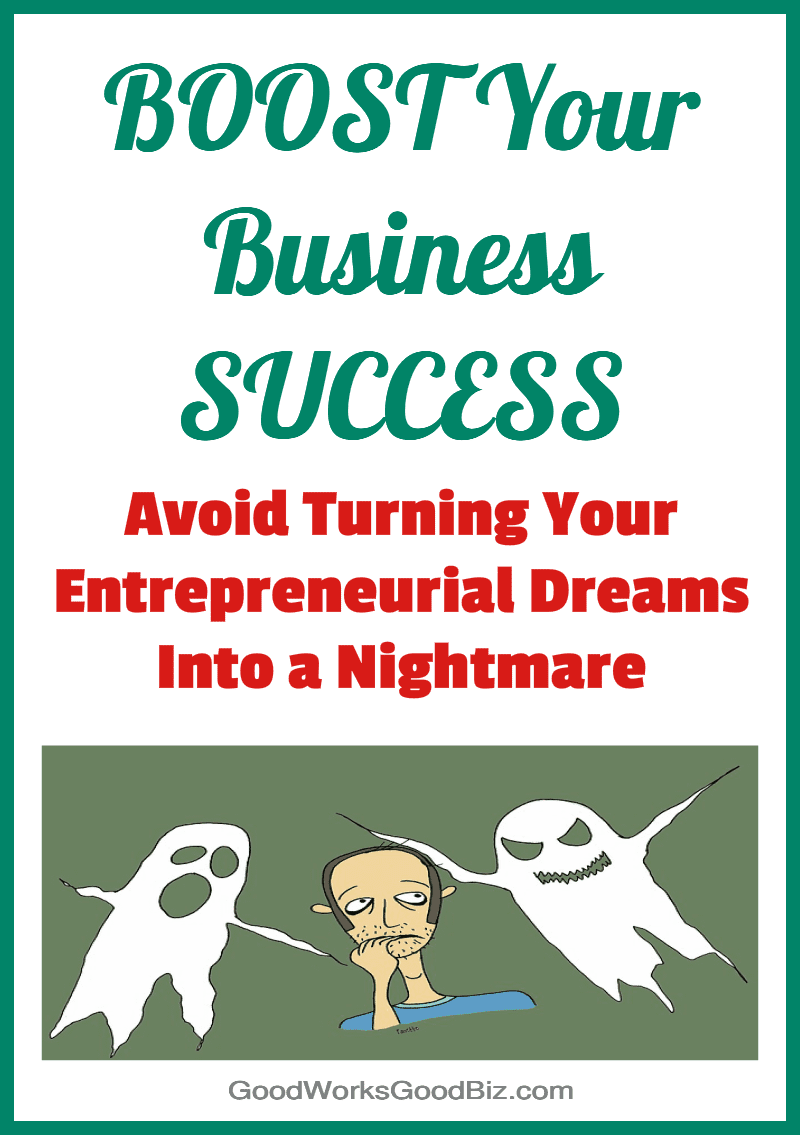 Boost Your Business Success and Avoid Turning Your Entrepreneurial Dream Into a Nightmare