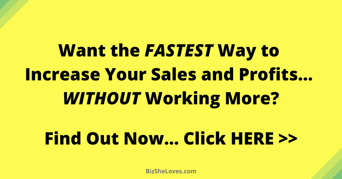 This Is the FASTEST Way to Increase Your Sales and Profits... WITHOUT Working More
