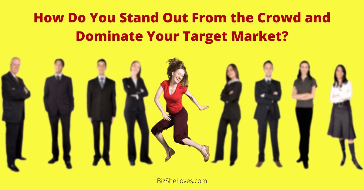 How Do You Stand Out From the Crowd and Dominate Your Target Market? By Specializing In a Profitable Niche Market