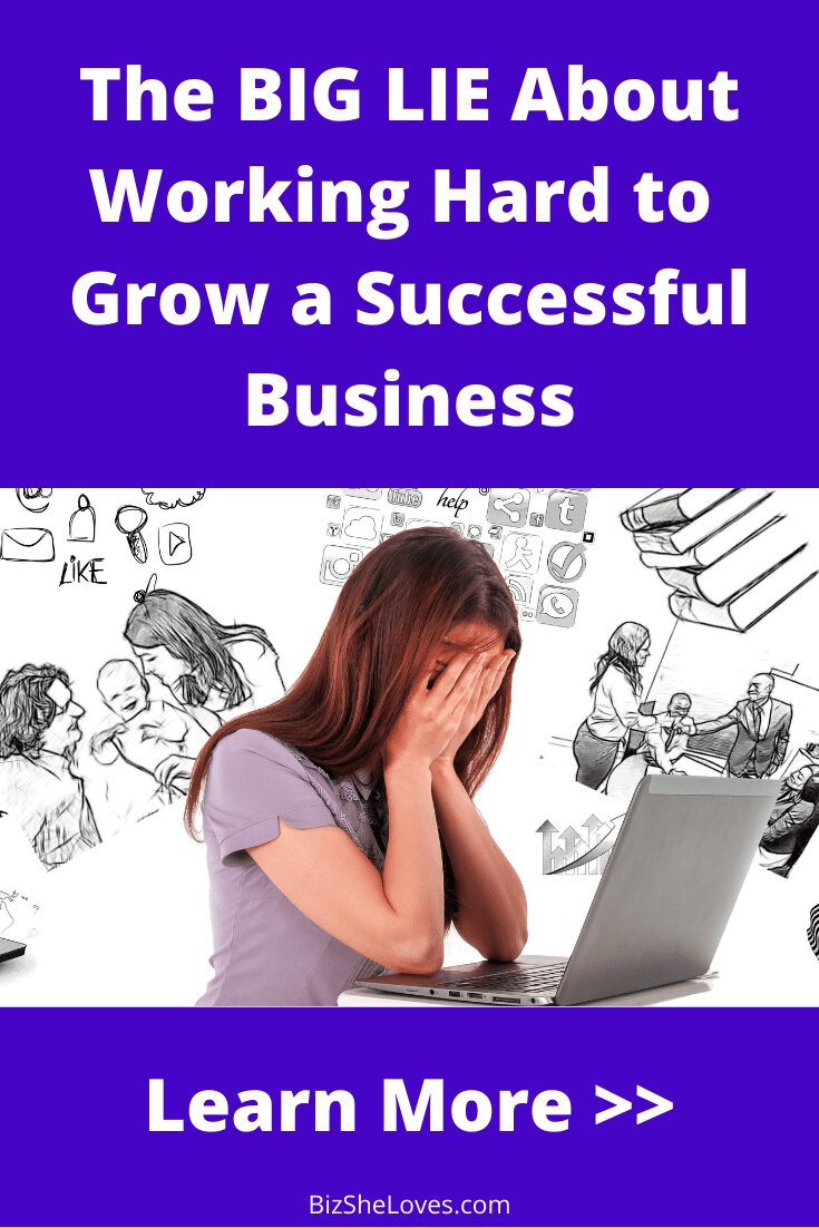 The BIG LIE About Working Hard to Grow a Successful Business