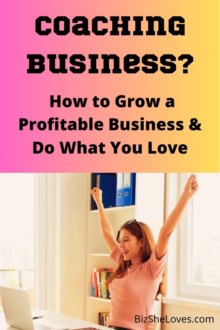 Coaching Business? How to Grow a Profitable Business and Do What You Love